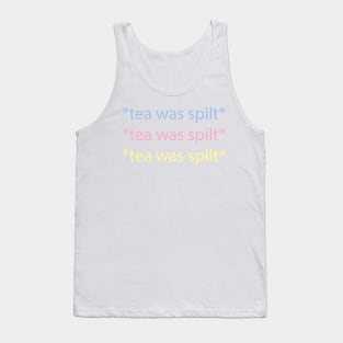 tea was spilt Tank Top